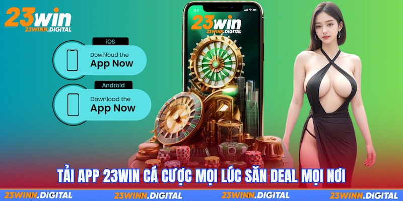 Tải app 23Win cá cược mọi lúc săn deal mọi nơi